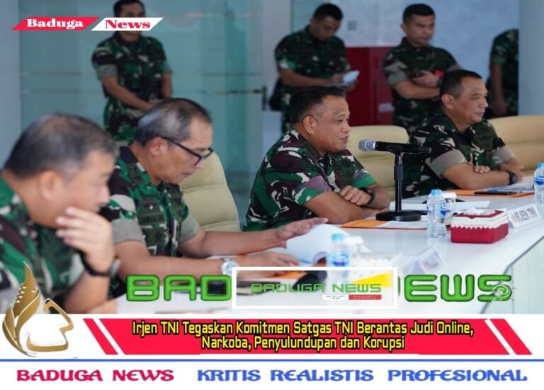 Irjen TNI Tegaskan Komitmen Satgas TNI Berantas Judi Online, Narkoba, Penyulundupan dan Korupsi