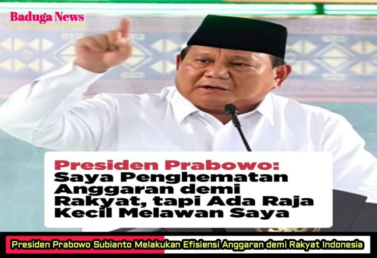 Presiden Prabowo Subianto Melakukan Efisiensi Anggaran untuk Rakyat Indonesia